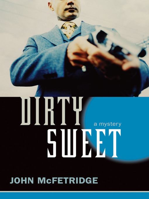 Title details for Dirty Sweet by John McFetridge - Available